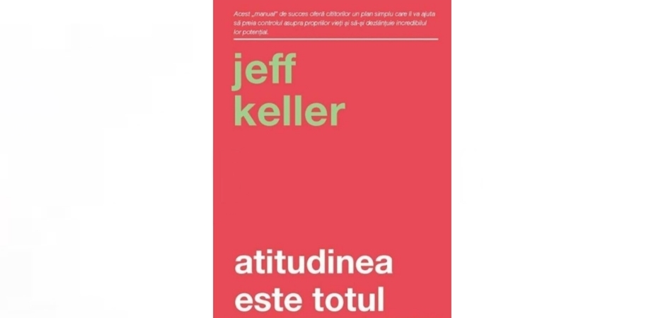 Atitudinea este totul Jeff Keller